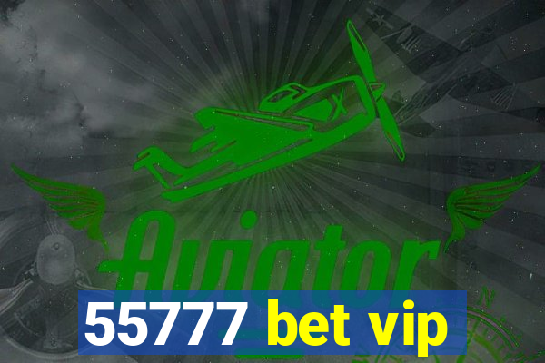 55777 bet vip